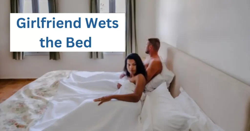 Girlfriend Wets the Bed