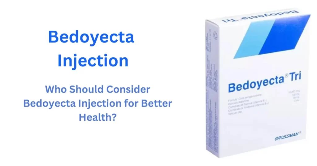 Who Should Consider Bedoyecta Injection for Better Health